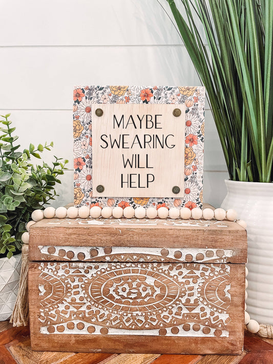 Maybe Swearing Will Help Wood Sign, Funny Sign