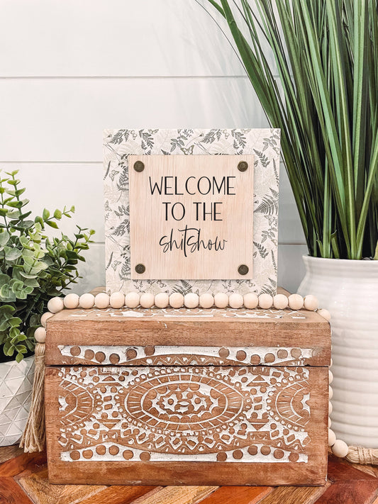 Welcome to The Shitshow Funny Quote Wood Sign